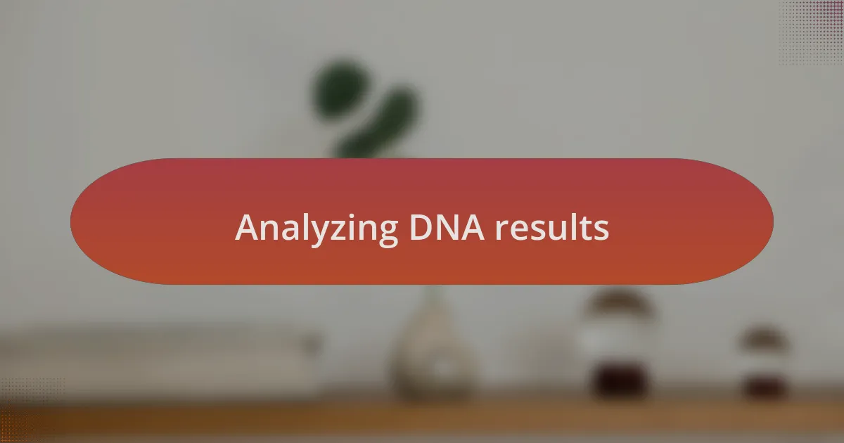 Analyzing DNA results