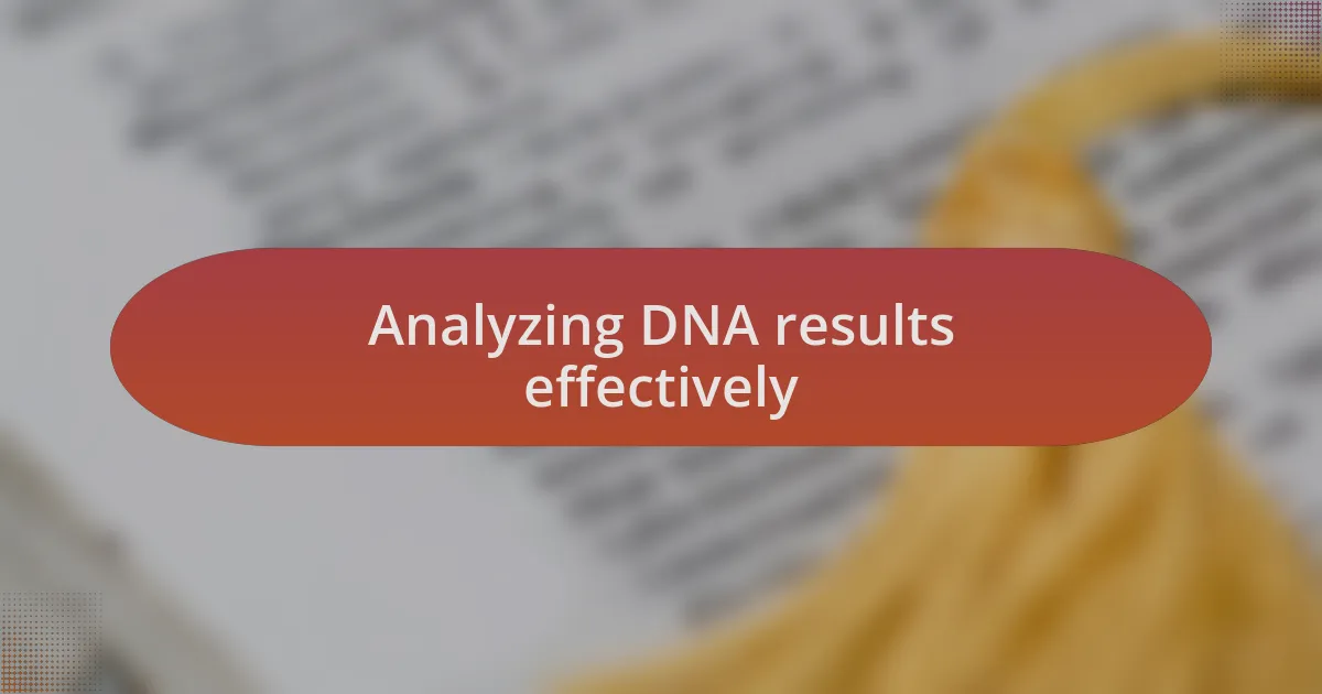 Analyzing DNA results effectively