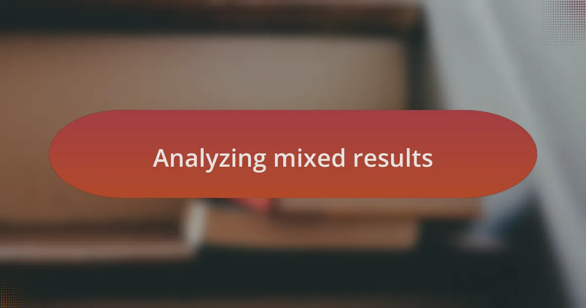 Analyzing mixed results