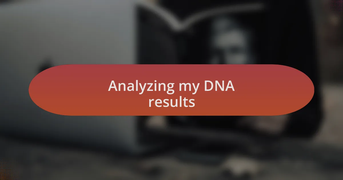 Analyzing my DNA results