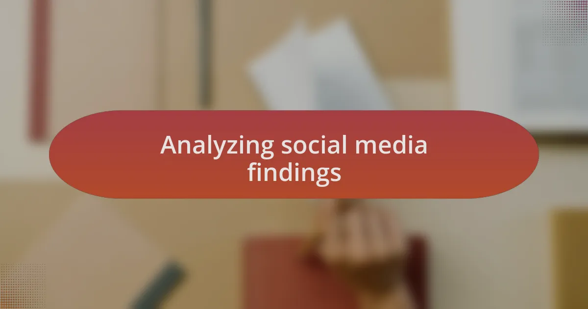 Analyzing social media findings