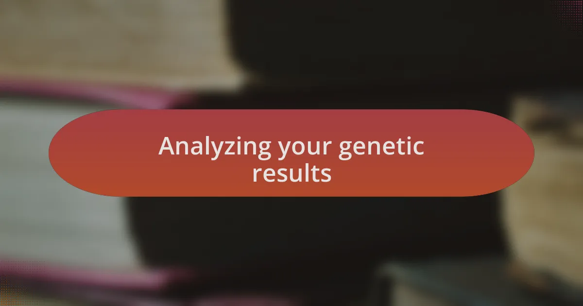 Analyzing your genetic results