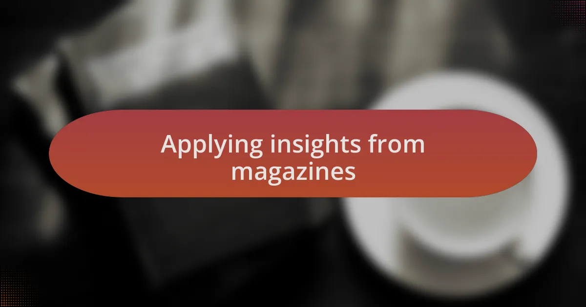 Applying insights from magazines