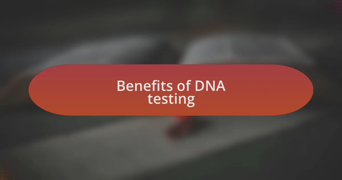 Benefits of DNA testing