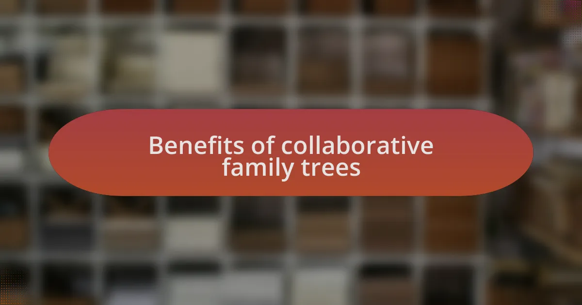 Benefits of collaborative family trees
