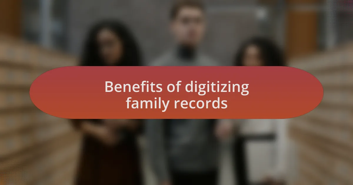 Benefits of digitizing family records