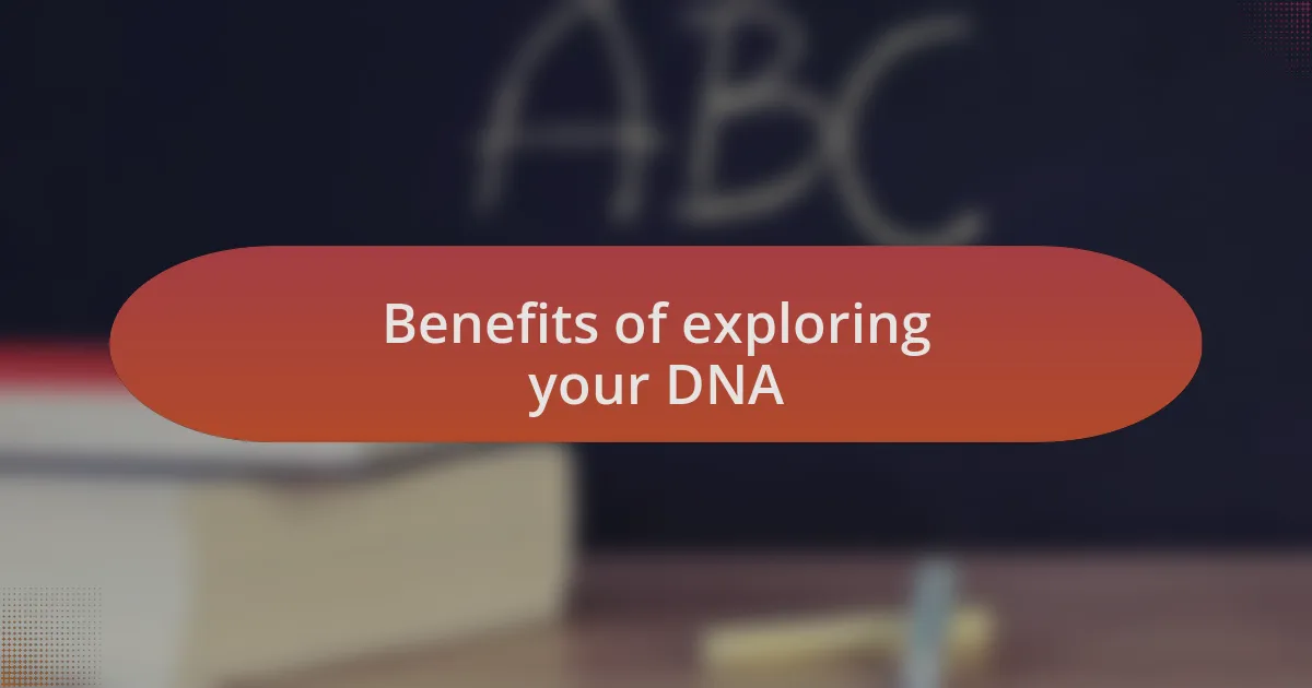Benefits of exploring your DNA