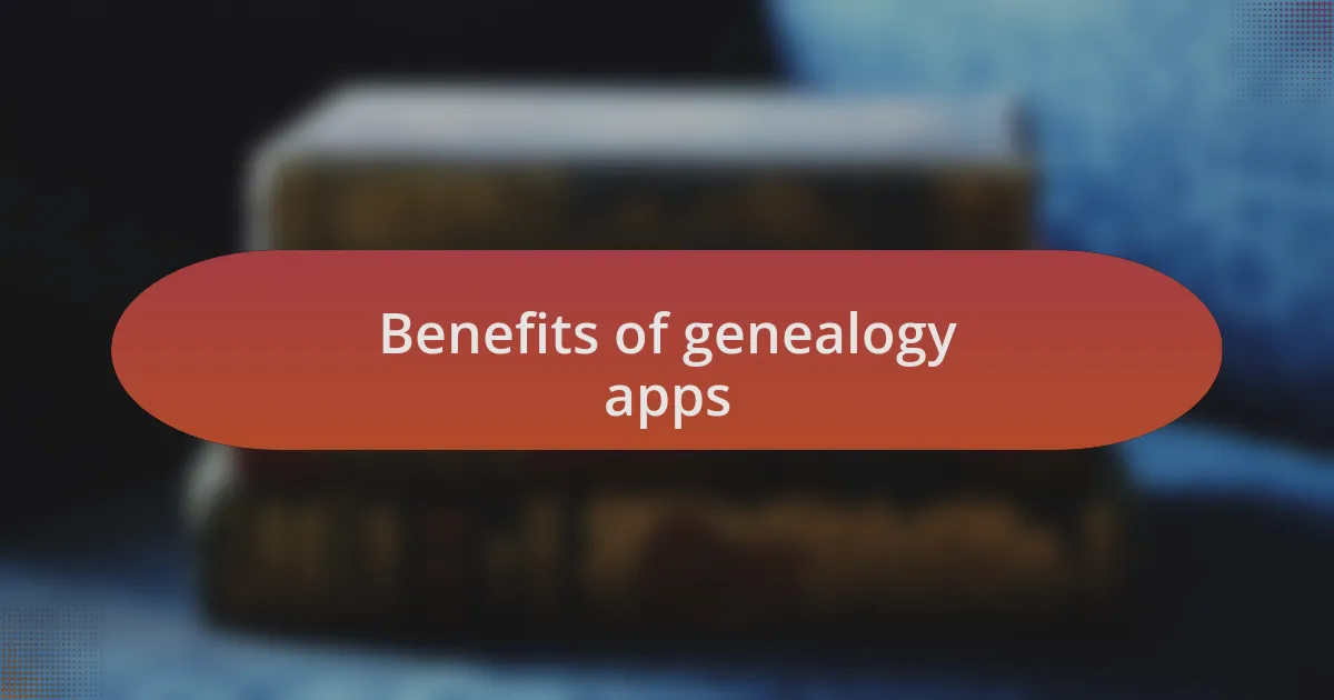 Benefits of genealogy apps