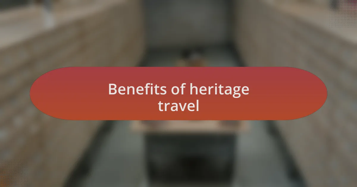 Benefits of heritage travel