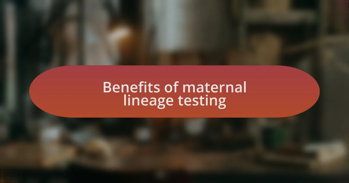Benefits of maternal lineage testing