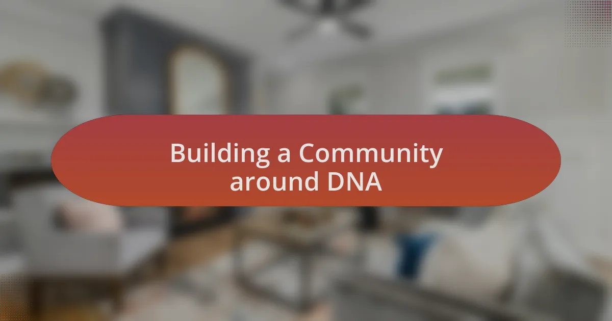 Building a Community around DNA
