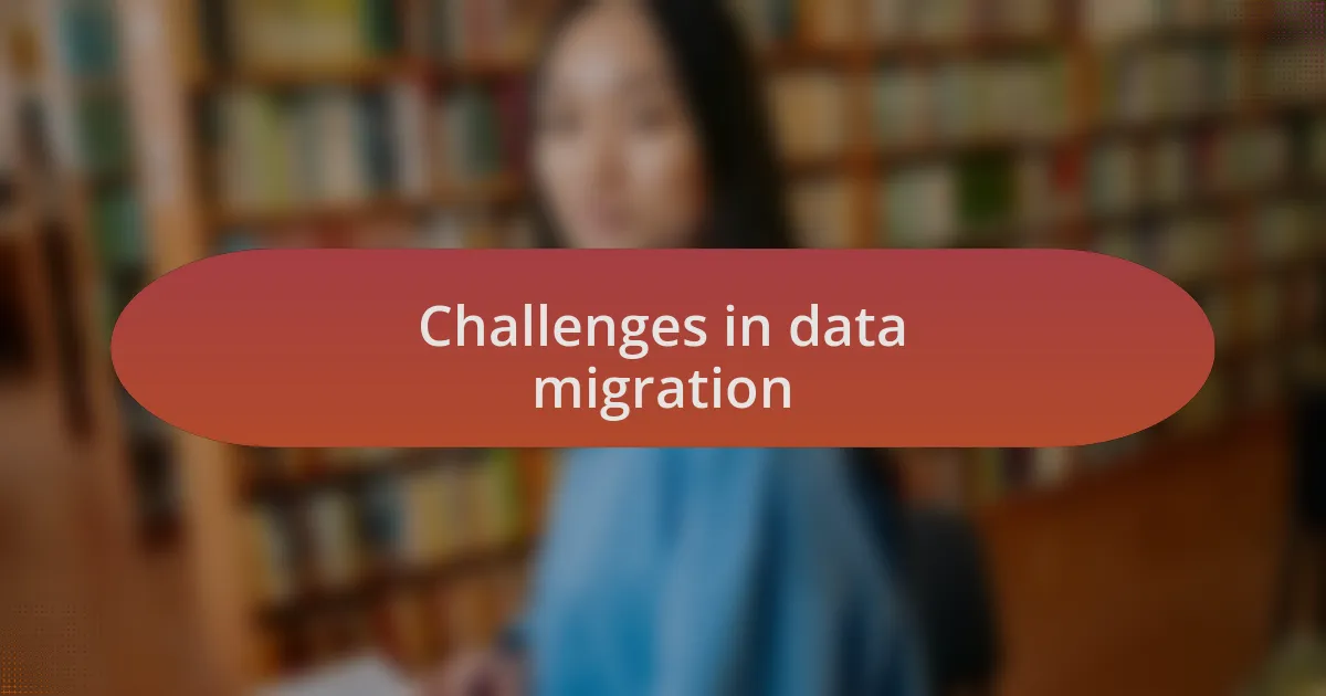 Challenges in data migration