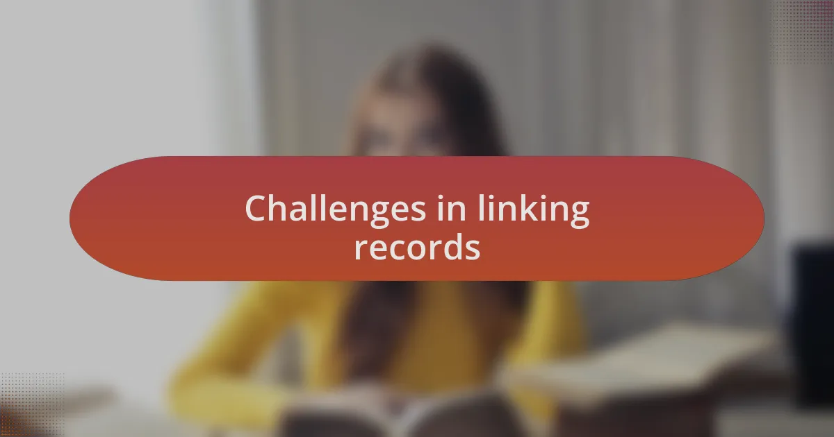 Challenges in linking records