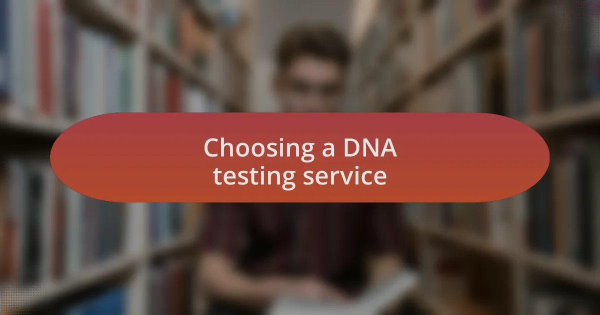Choosing a DNA testing service