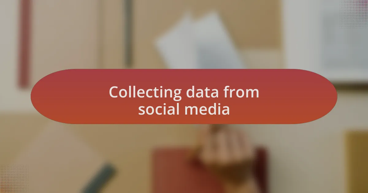 Collecting data from social media