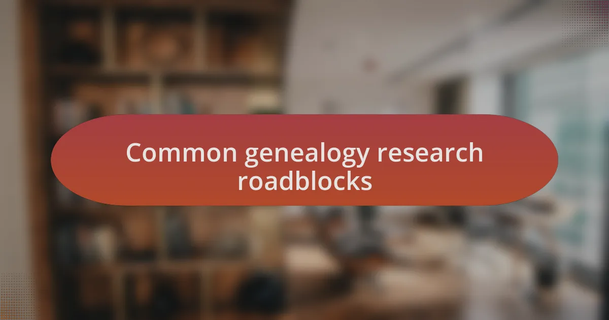 Common genealogy research roadblocks