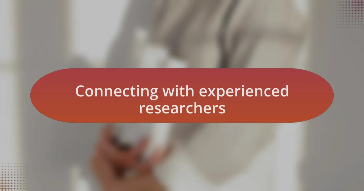 Connecting with experienced researchers
