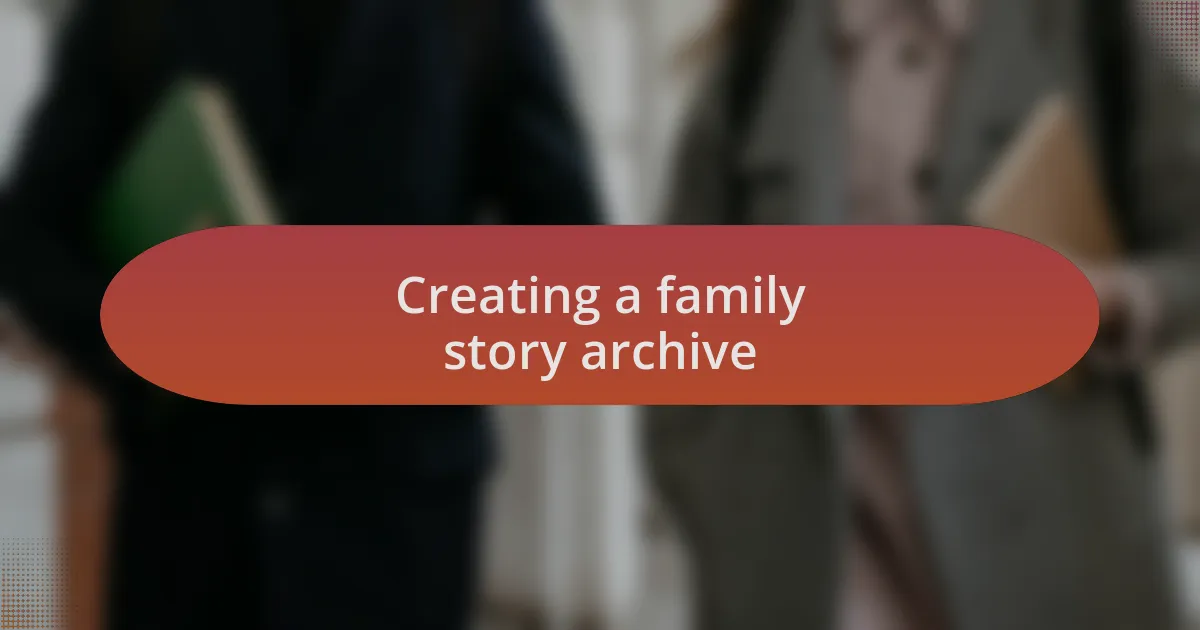 Creating a family story archive