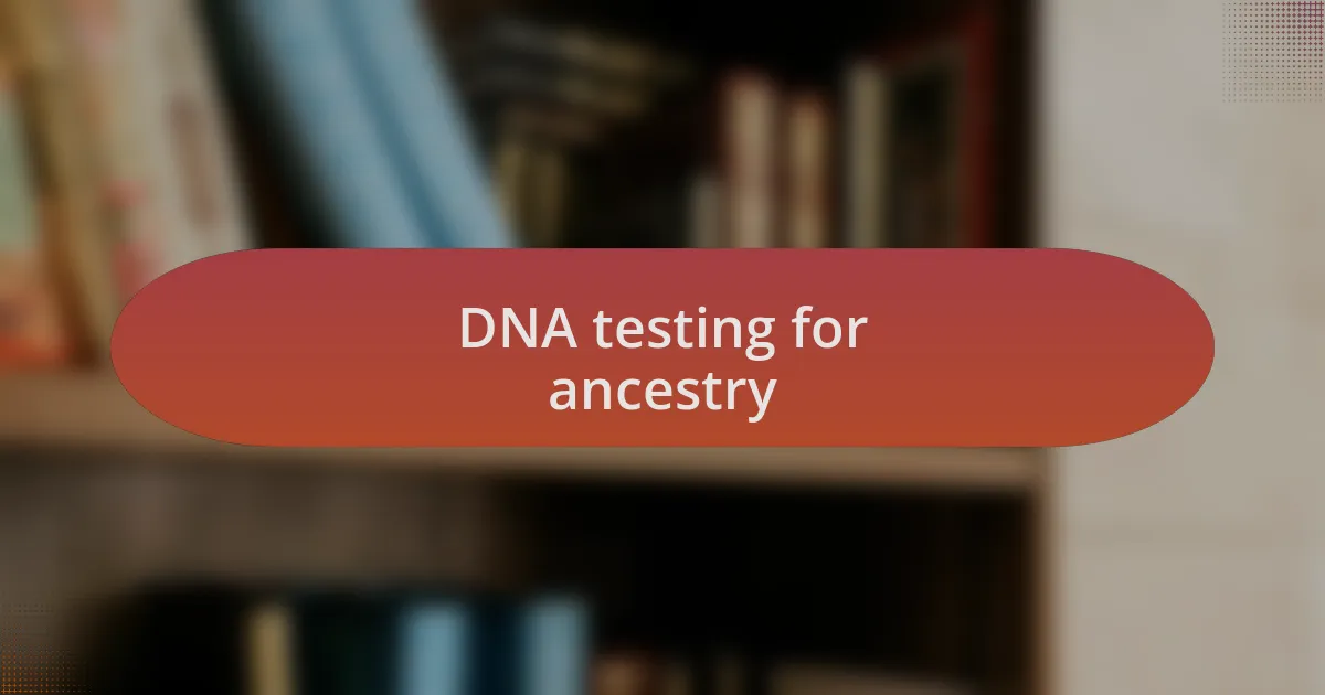 DNA testing for ancestry