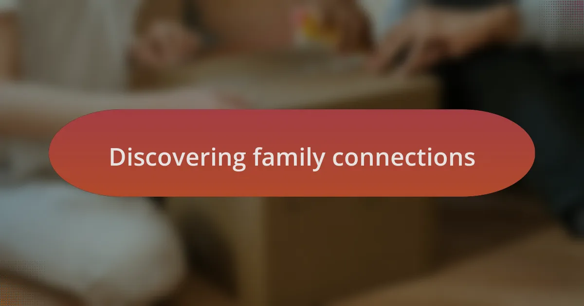 Discovering family connections