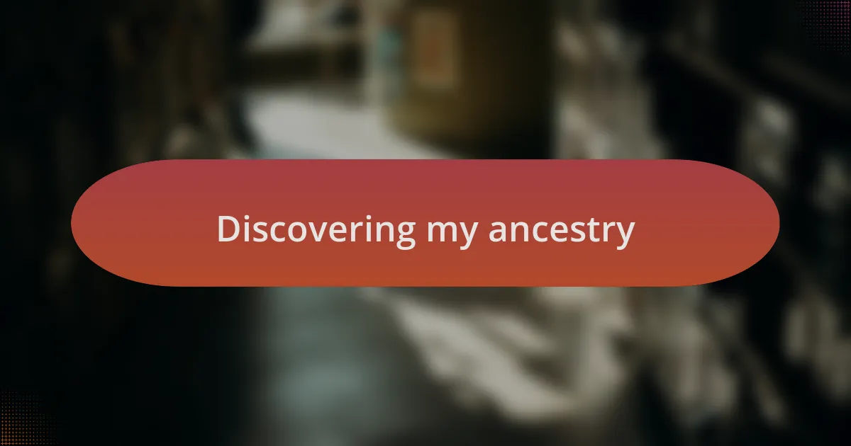 Discovering my ancestry