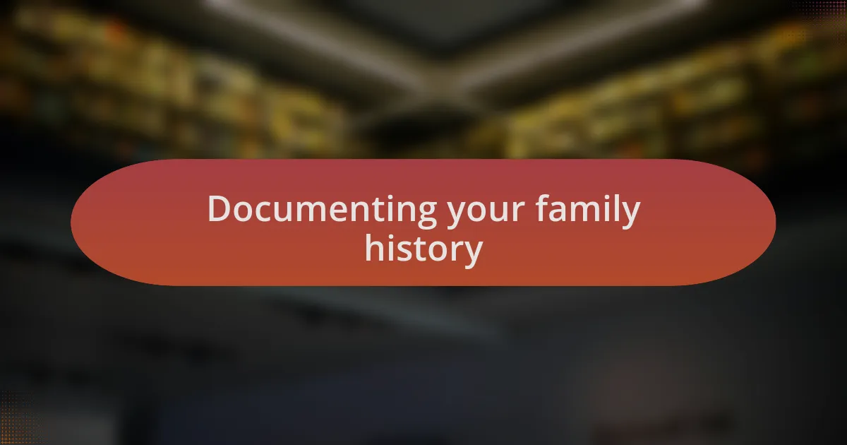 Documenting your family history