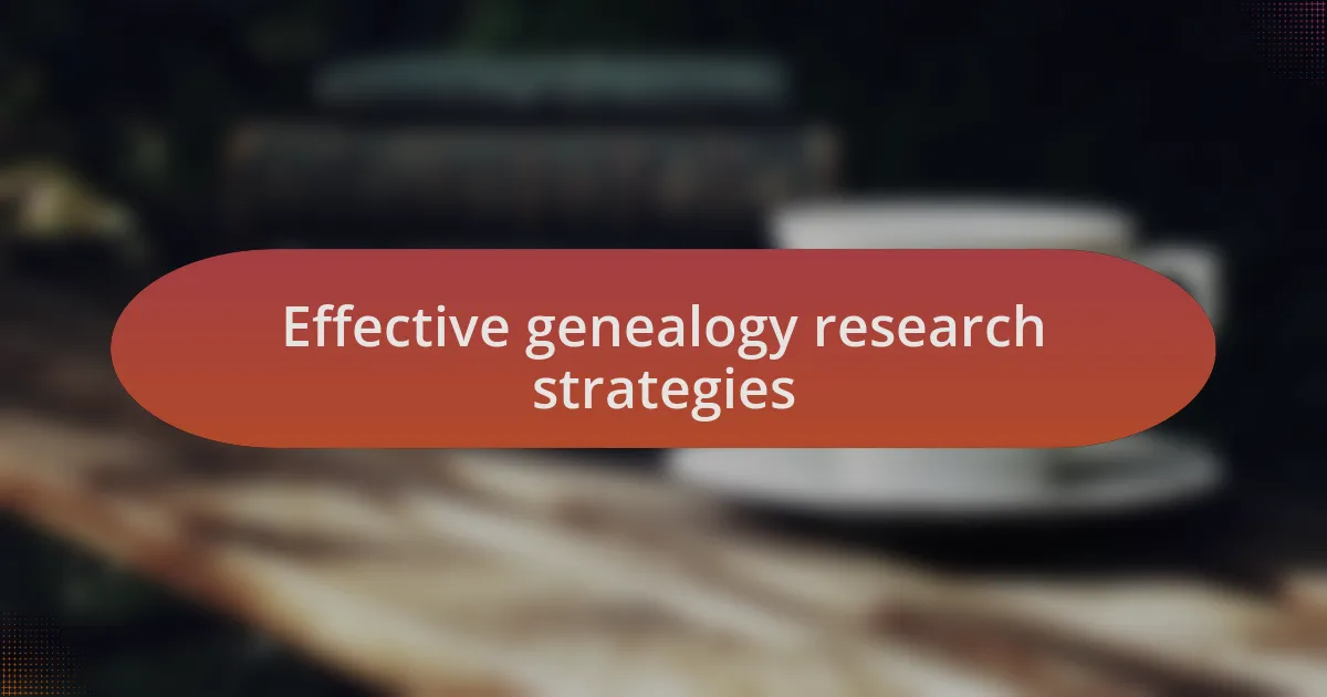 Effective genealogy research strategies