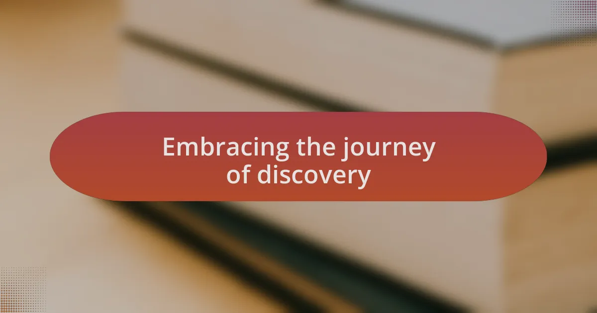 Embracing the journey of discovery