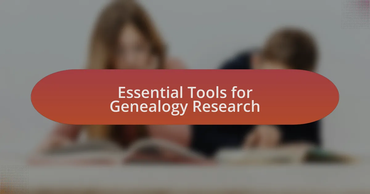 Essential Tools for Genealogy Research