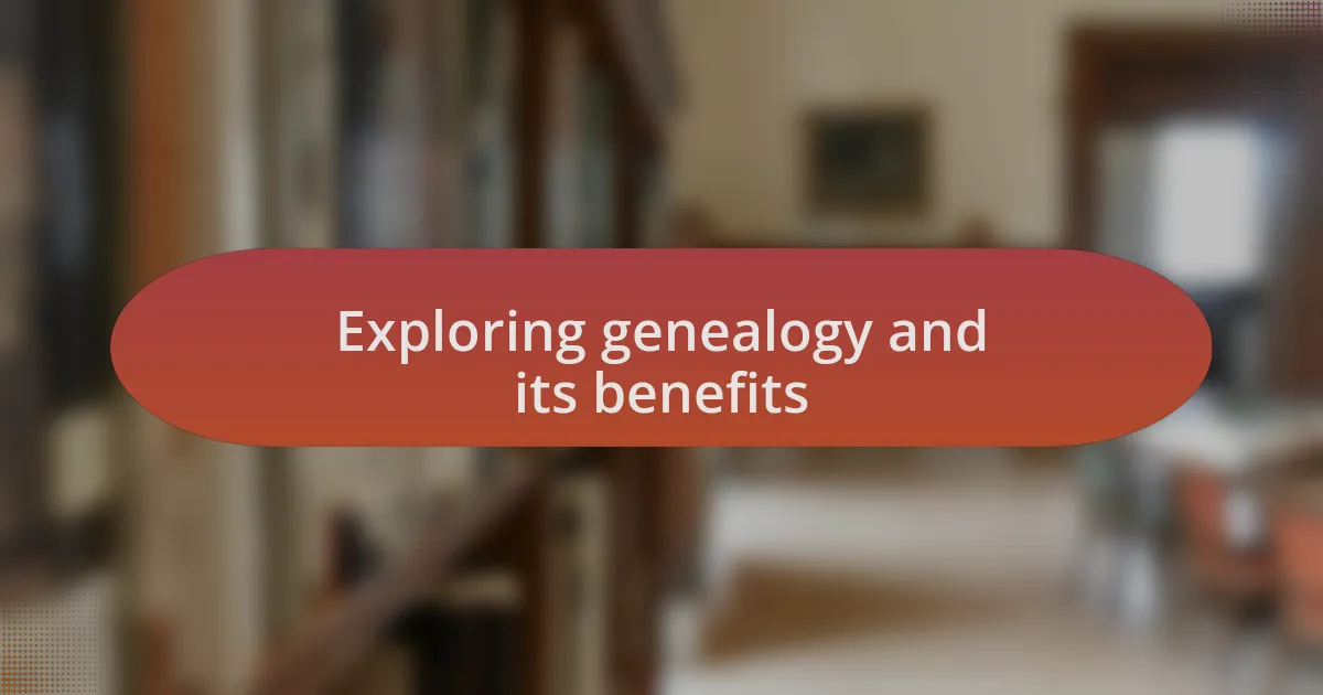 Exploring genealogy and its benefits