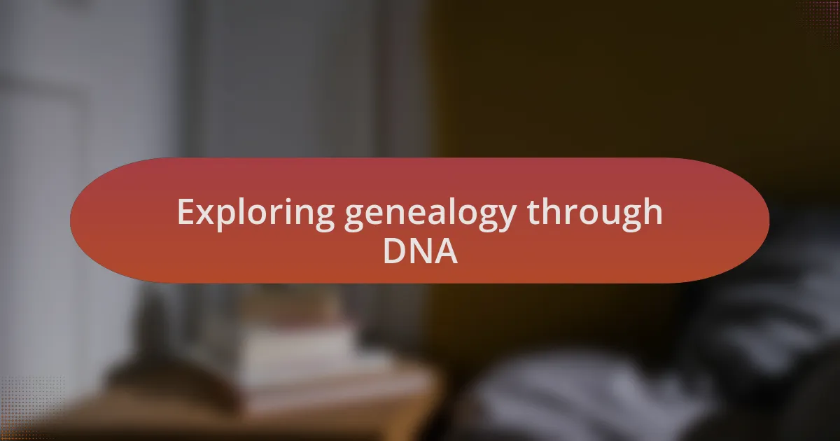 Exploring genealogy through DNA