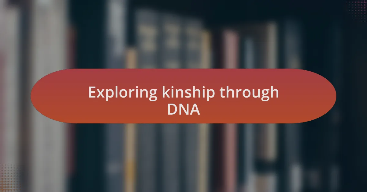Exploring kinship through DNA