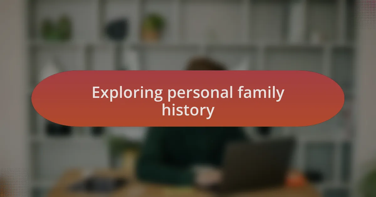 Exploring personal family history