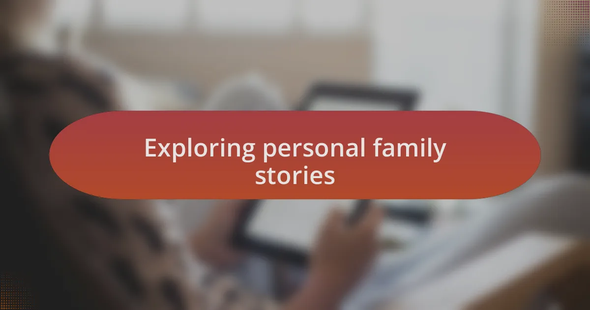 Exploring personal family stories