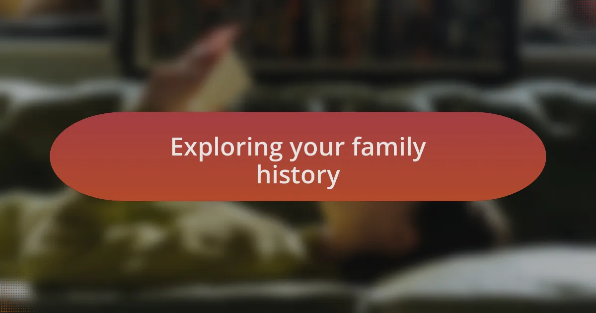 Exploring your family history
