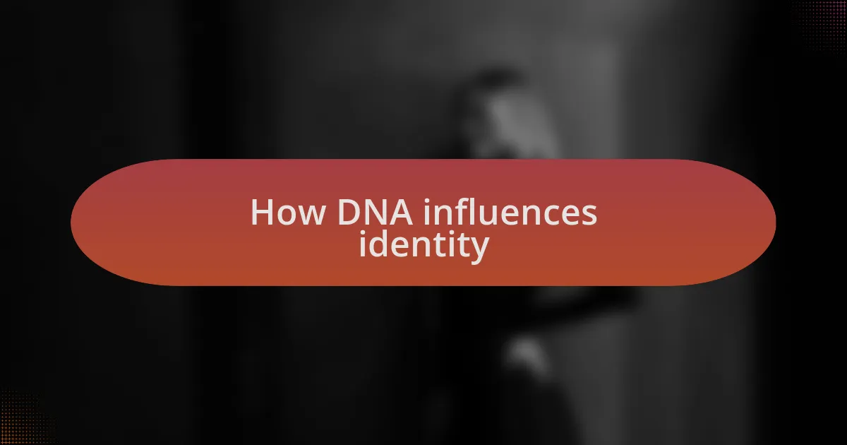 How DNA influences identity