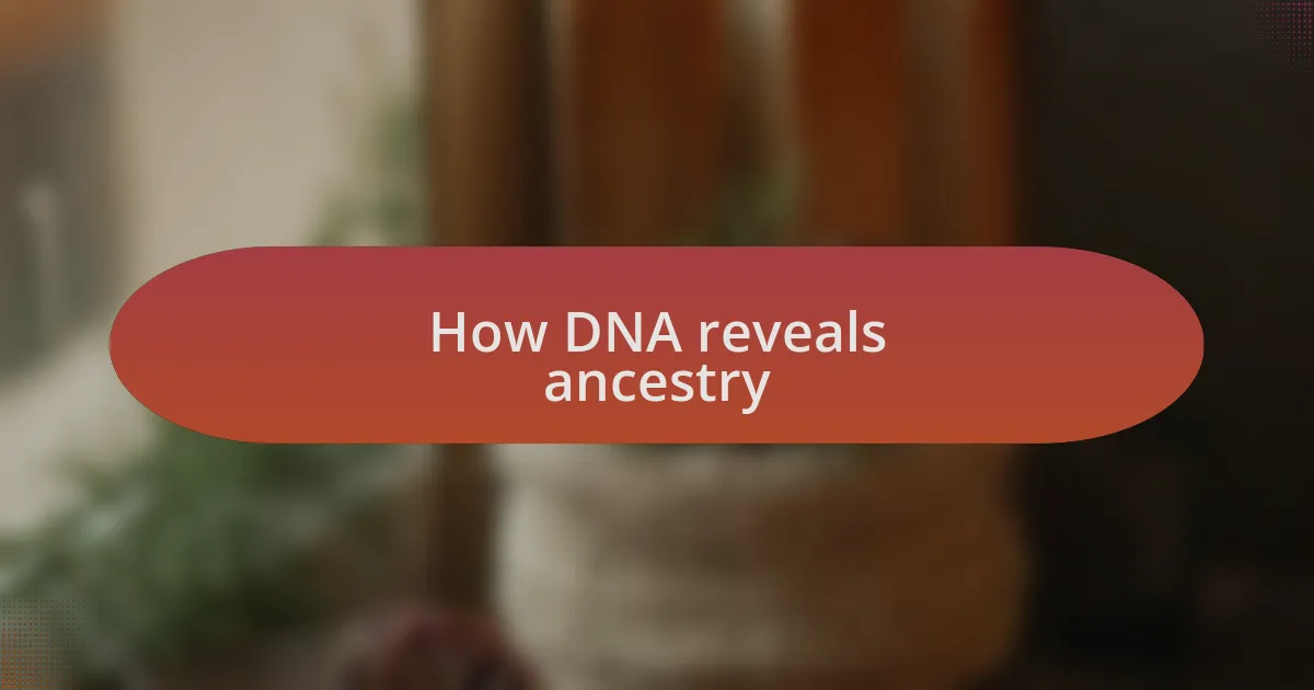 How DNA reveals ancestry