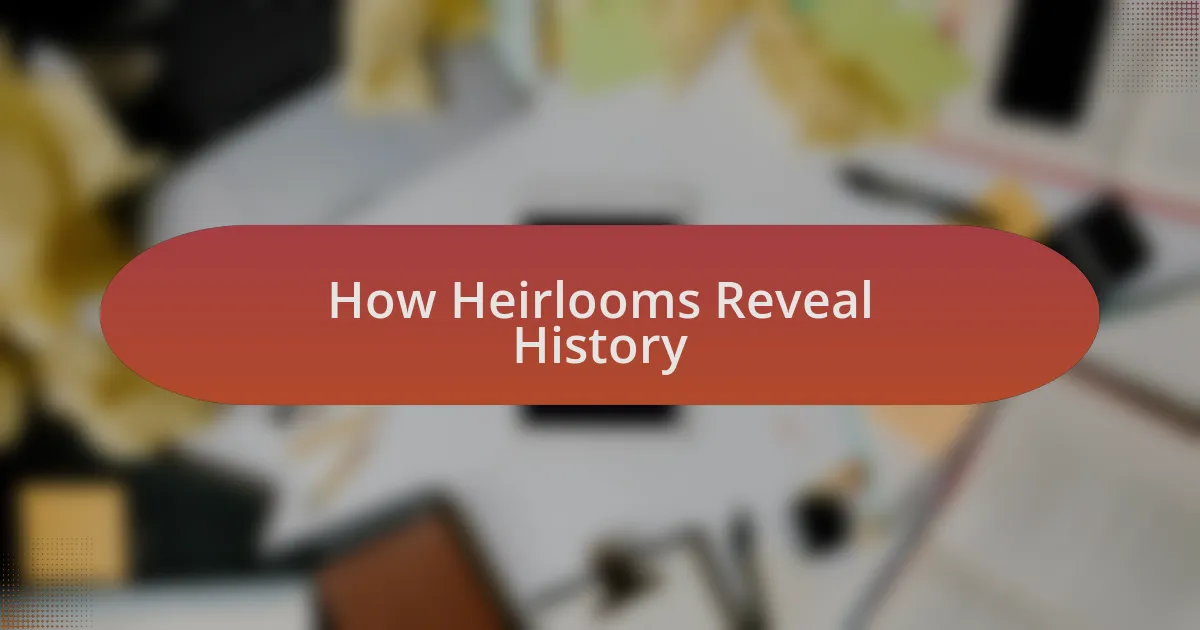 How Heirlooms Reveal History