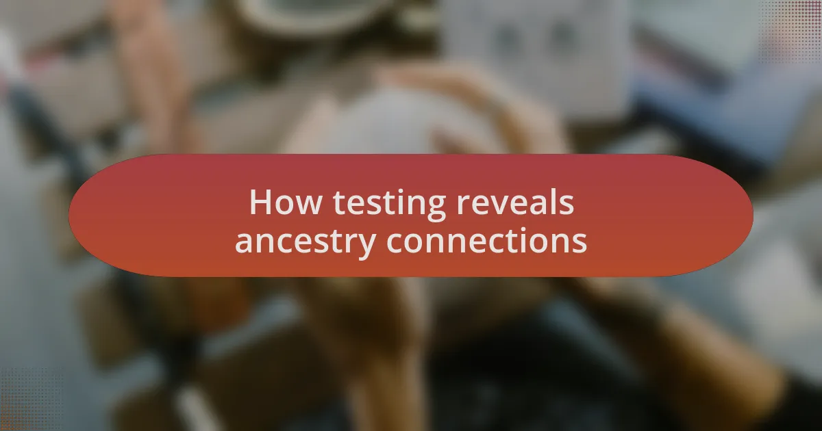 How testing reveals ancestry connections