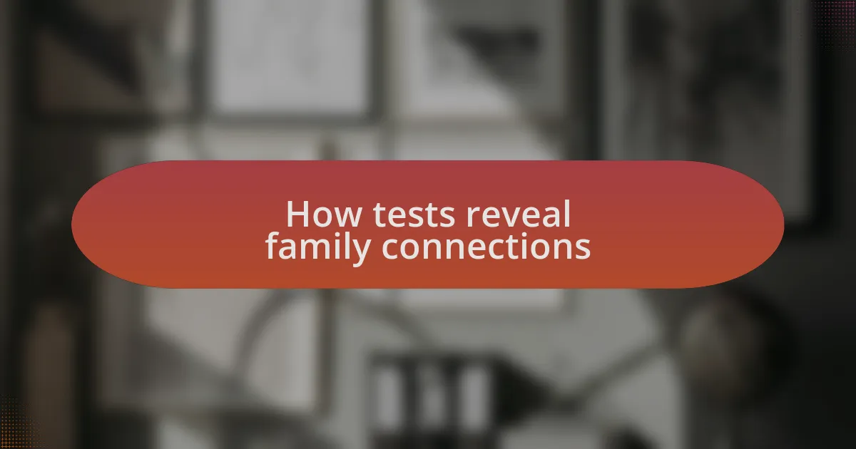 How tests reveal family connections