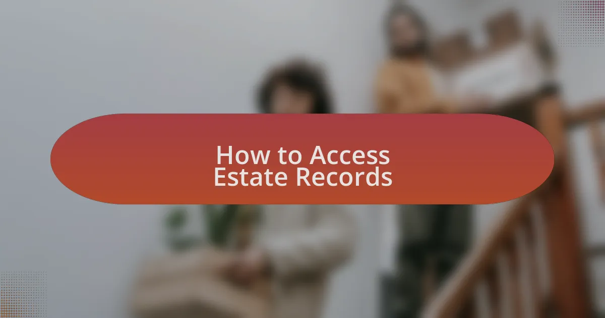 How to Access Estate Records