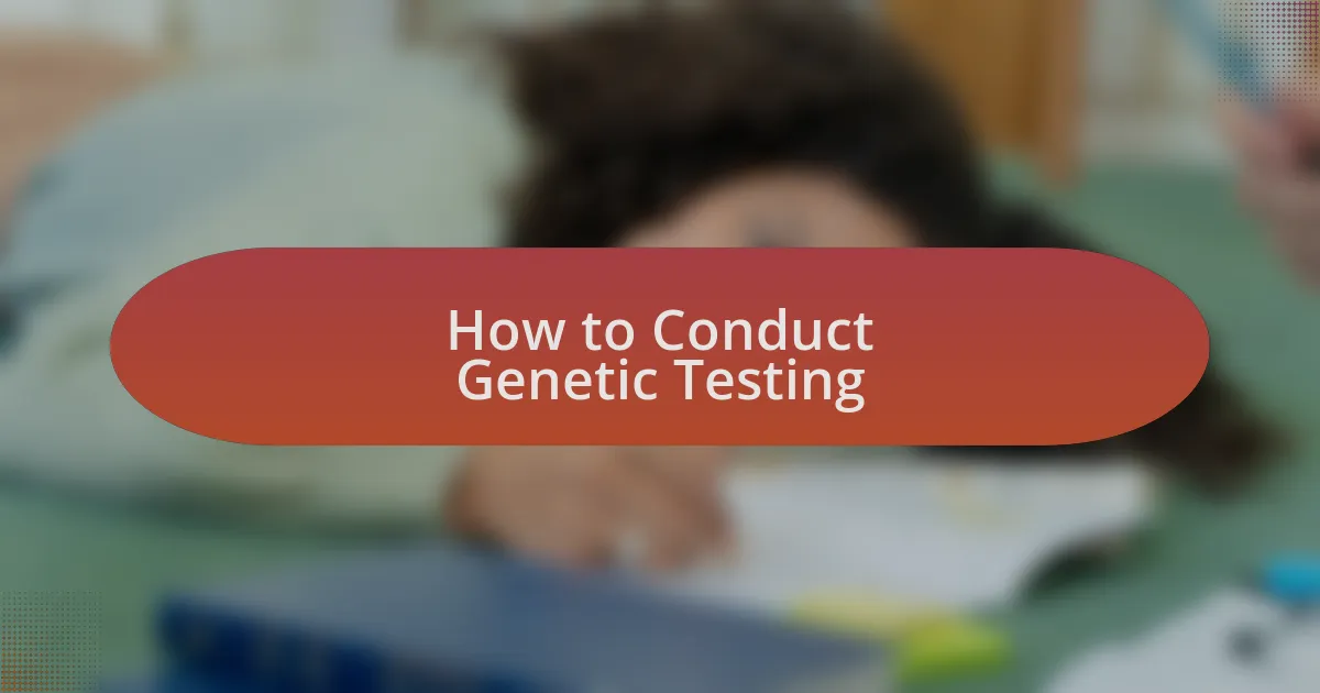 How to Conduct Genetic Testing