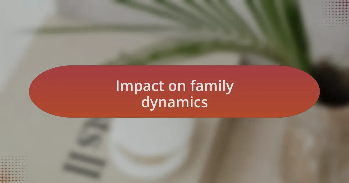 Impact on family dynamics