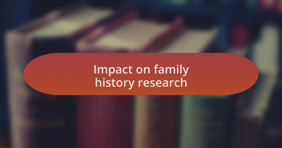 Impact on family history research
