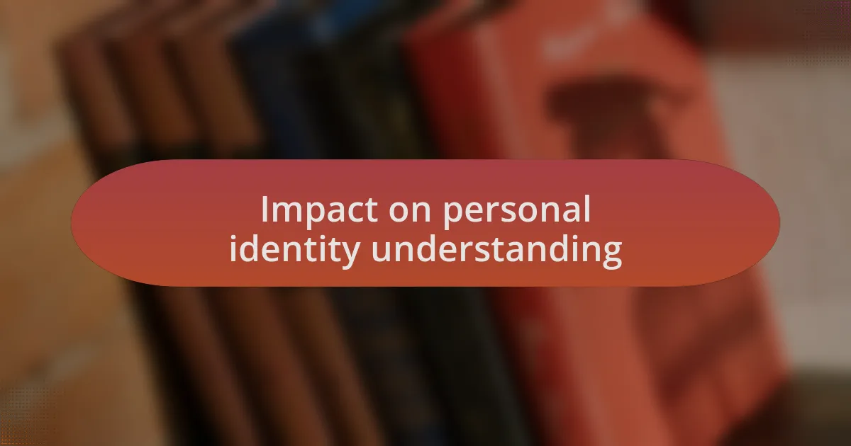 Impact on personal identity understanding