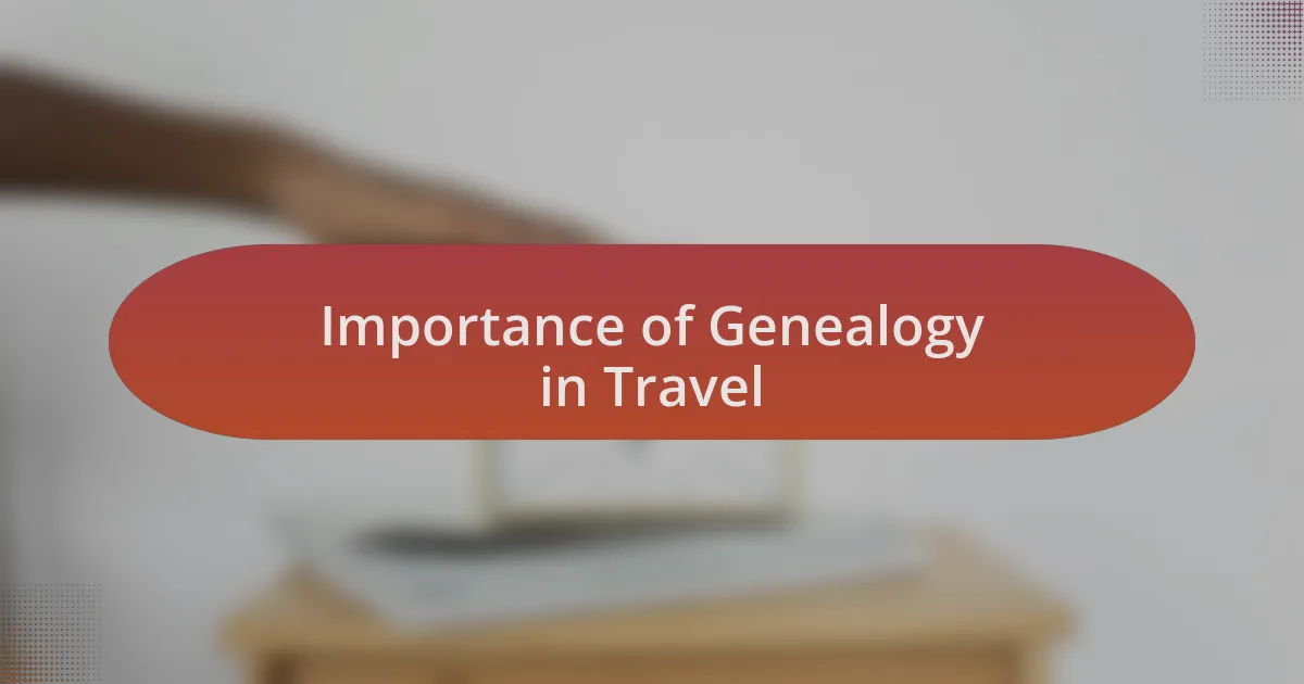 Importance of Genealogy in Travel