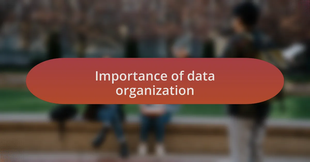 Importance of data organization
