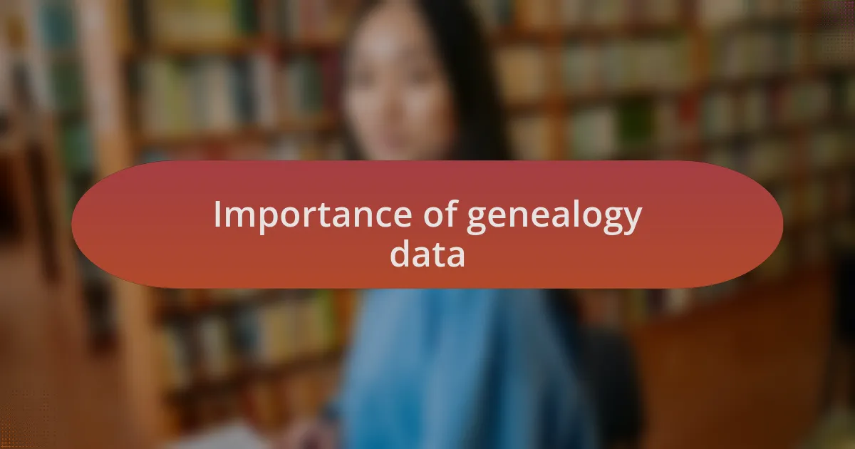 Importance of genealogy data