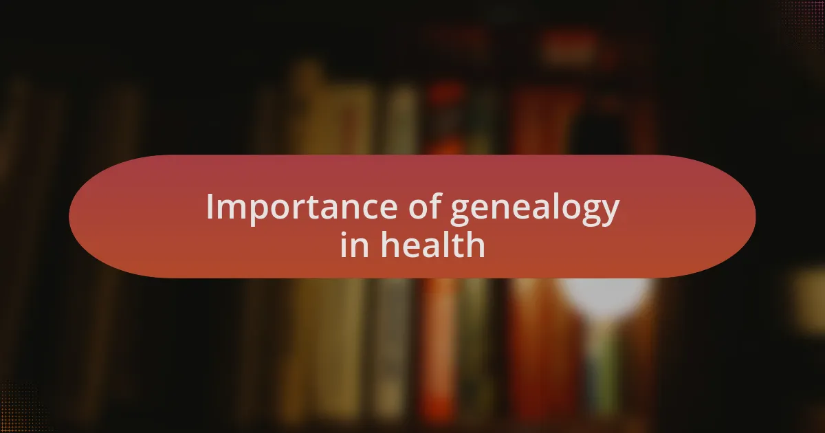 Importance of genealogy in health