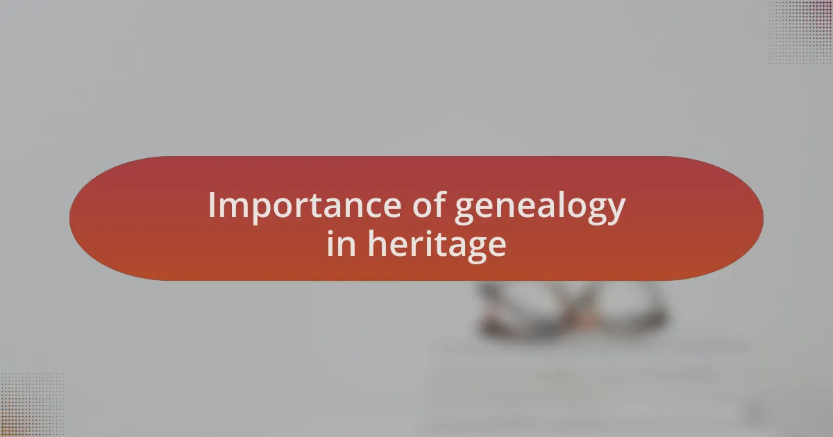 Importance of genealogy in heritage